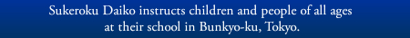 Sukeroku Daiko instructs children and people of all ages at their school in Bunkyo-ku, Tokyo.